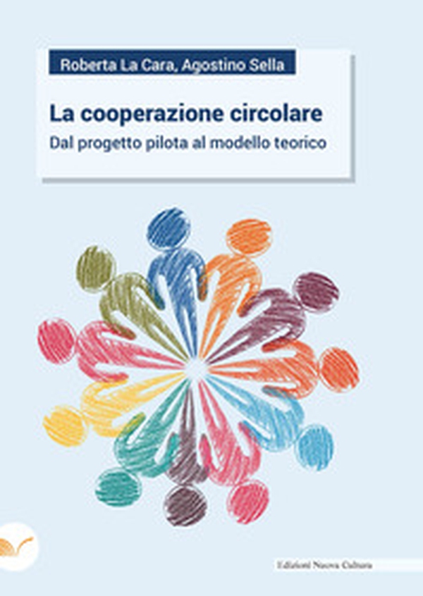 La cooperazione circolare. Dal progetto pilota al modello teorico - Librerie.coop La cooperazione circolare. Dal progetto pilota al modello teorico - Librerie.coop