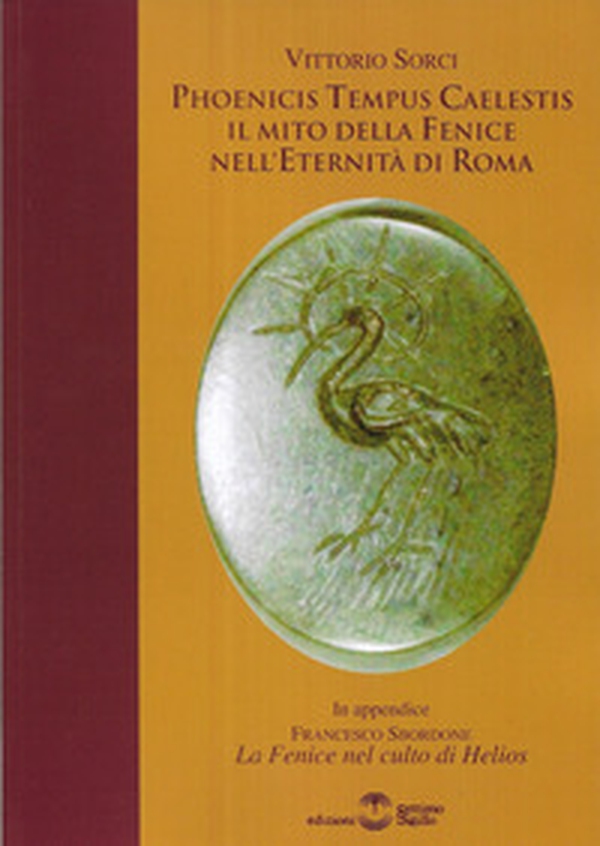 Phoenicis tempus caelestis. Il mito della fenice nell'eternità di Roma - Librerie.coop Phoenicis tempus caelestis. Il mito della fenice nell'eternità di Roma - Librerie.coop