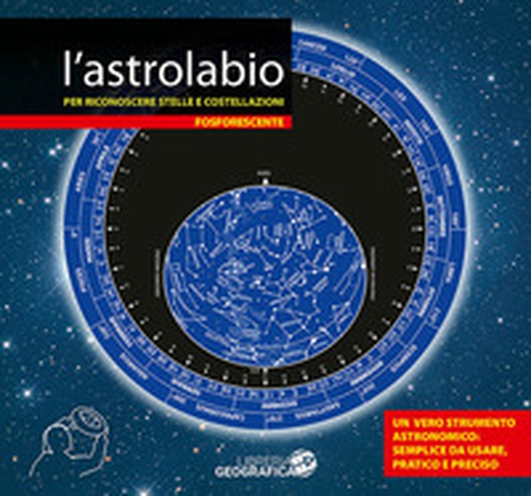 L'astrolabio per riconoscere stelle e costellazioni. Fosforescente - Librerie.coop L'astrolabio per riconoscere stelle e costellazioni. Fosforescente - Librerie.coop