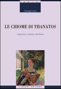 Le chiome di Thanatos. L'approccio romantico alla morte - Librerie.coop