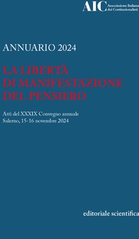 La libertà di manifestazione del pensiero. Atti del XXXIX Conegno annuale (Salerno, 15-16 novembre 2024) - Librerie.coop
