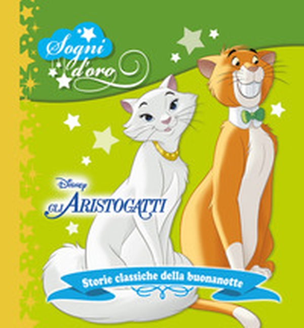Gli Aristogatti. Sogni d'oro - Librerie.coop Gli Aristogatti. Sogni d'oro - Librerie.coop