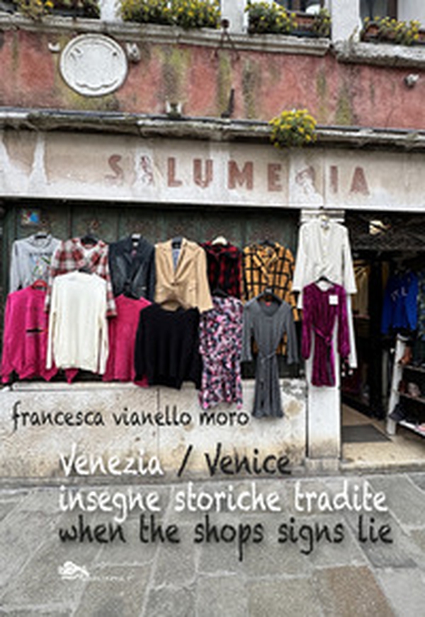 Venezia insegne storiche tradite-Venice when shops signs lie - Librerie.coop Venezia insegne storiche tradite-Venice when shops signs lie - Librerie.coop