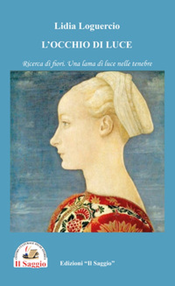 L'occhio di luce. Ricerca di fiori. Una lama di luce nelle tenebre - Librerie.coop L'occhio di luce. Ricerca di fiori. Una lama di luce nelle tenebre - Librerie.coop