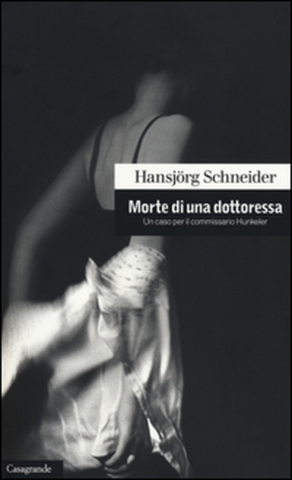 Morte di una dottoressa. Un caso per il commissario Hunkeler - Librerie.coop Morte di una dottoressa. Un caso per il commissario Hunkeler - Librerie.coop