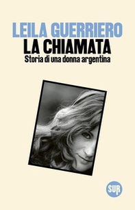 La chiamata. Storia di una donna argentina - Librerie.coop
