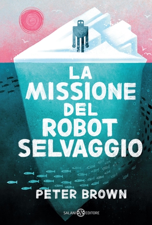 La missione del robot selvaggio - Librerie.coop