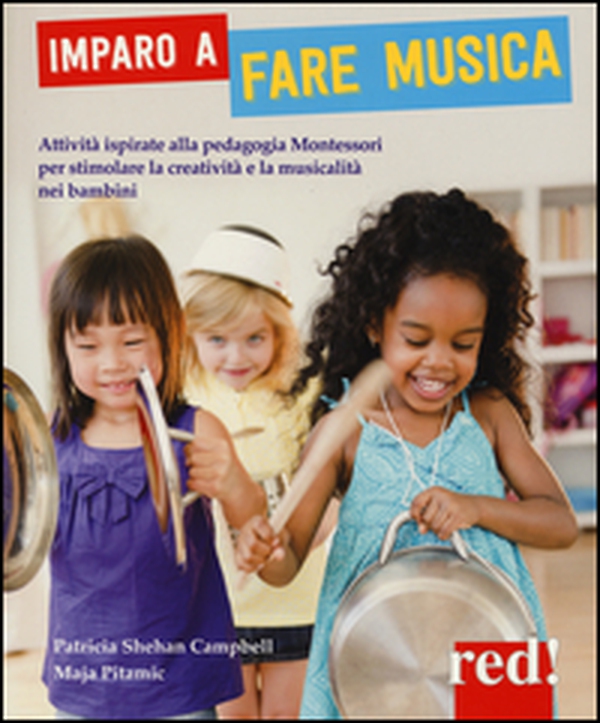 Imparo a fare musica. Attività ispirate alla pedagogia Montessori per stimolare la creatività e la musicalità nei bambini - Librerie.coop Imparo a fare musica. Attività ispirate alla pedagogia Montessori per stimolare la creatività e la musicalità nei bambini - Librerie.coop