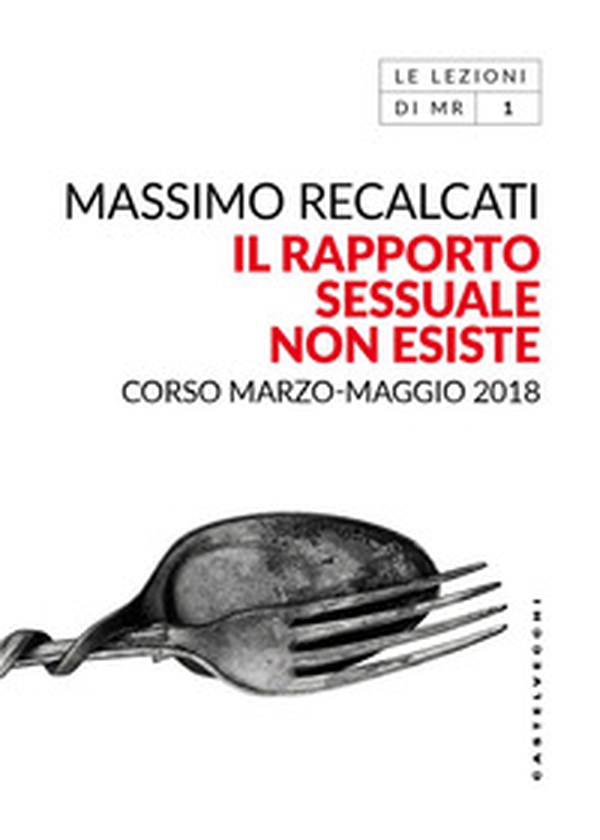 Il rapporto sessuale non esiste. Corso marzo-maggio 2018 - Librerie.coop