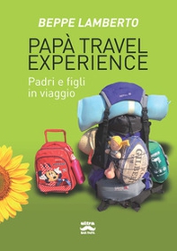 Papà travel experience. Padri e figli in viaggio - Librerie.coop Papà travel experience. Padri e figli in viaggio - Librerie.coop