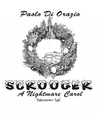 Scrooger. A Nightmare Carol - Librerie.coop