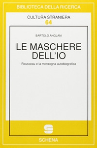 Le maschere dell'io. Rousseau e la menzogna autobiografica - Librerie.coop