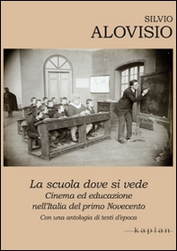 La scuola dove si vede. Cinema ed educazione nell'Italia del primo Novecento. Con una antologia di testi d'epoca - Librerie.coop La scuola dove si vede. Cinema ed educazione nell'Italia del primo Novecento. Con una antologia di testi d'epoca - Librerie.coop