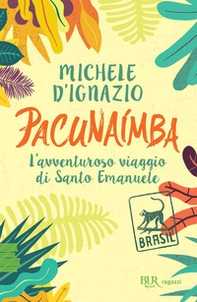 Pacunaímba. L'avventuroso viaggio di Santo Emanuele - Librerie.coop