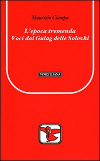 L'epoca tremenda. Voci dal Gulag delle Solovki - Librerie.coop L'epoca tremenda. Voci dal Gulag delle Solovki - Librerie.coop