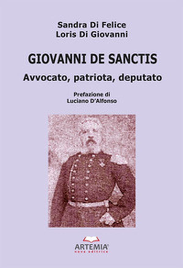 Giovanni De Sanctis. Avvocato, patriota, deputato - Librerie.coop Giovanni De Sanctis. Avvocato, patriota, deputato - Librerie.coop
