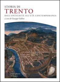 Storia di Trento. Dall'antichità all'età contemporanea - Librerie.coop