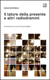 Il latore della presente e altri radiodrammi - Librerie.coop