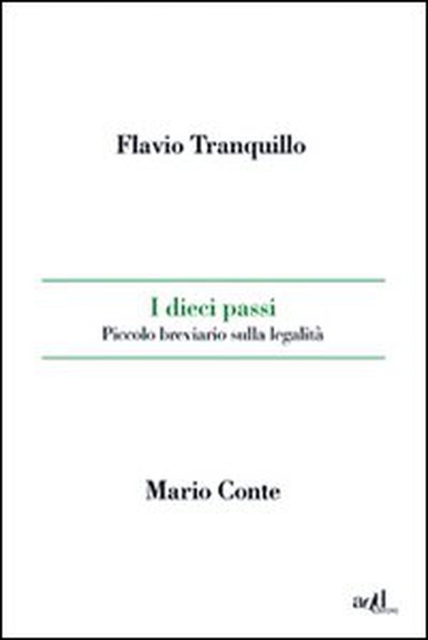 I dieci passi. Piccolo breviario sulla legalità - Librerie.coop I dieci passi. Piccolo breviario sulla legalità - Librerie.coop