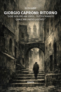 Giorgio Caproni: Ritorno «Dove non ero mai stato... Tutto è rimasto quale mai l'avevo lasciato» - Librerie.coop