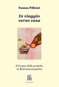 In viaggio verso casa. Il corpus delle pratiche in biotransenergetica - Librerie.coop