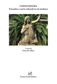 Napoli sonora. Fonosfera e storia culturale in età moderna - Librerie.coop