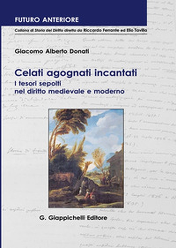 Celati agognati incantati. I tesori sepolti nel diritto medioevale e moderno - Librerie.coop Celati agognati incantati. I tesori sepolti nel diritto medioevale e moderno - Librerie.coop