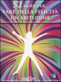 52 modi per... fare della felicità un'abitudine. 52 carte - Librerie.coop 52 modi per... fare della felicità un'abitudine. 52 carte - Librerie.coop