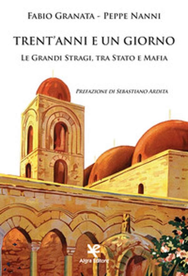 Trent'anni e un giorno. Le Grandi Stragi, tra Stato e Mafia - Librerie.coop Trent'anni e un giorno. Le Grandi Stragi, tra Stato e Mafia - Librerie.coop