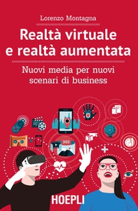 Realtà virtuale e realtà aumentata. Nuovi media per nuovi scenari di business - Librerie.coop Realtà virtuale e realtà aumentata. Nuovi media per nuovi scenari di business - Librerie.coop
