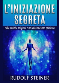 L'iniziazione segreta nelle antiche religioni e nel cristianesimo primitivo - Librerie.coop L'iniziazione segreta nelle antiche religioni e nel cristianesimo primitivo - Librerie.coop