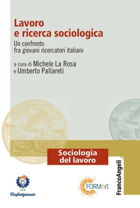 Lavoro e ricerca sociologica. Un confronto fra giovani ricercatori italiani - Librerie.coop Lavoro e ricerca sociologica. Un confronto fra giovani ricercatori italiani - Librerie.coop