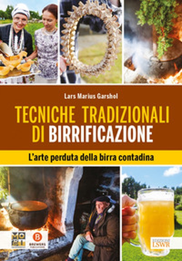 Tecniche tradizionali di birrificazione. L'arte perduta della birra contadina - Librerie.coop Tecniche tradizionali di birrificazione. L'arte perduta della birra contadina - Librerie.coop