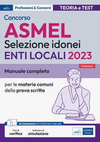 Concorso ASMEL Selezione idonei negli Enti Locali. Manuale e quesiti per i vari profili con le materie comuni della prova scritta - Librerie.coop