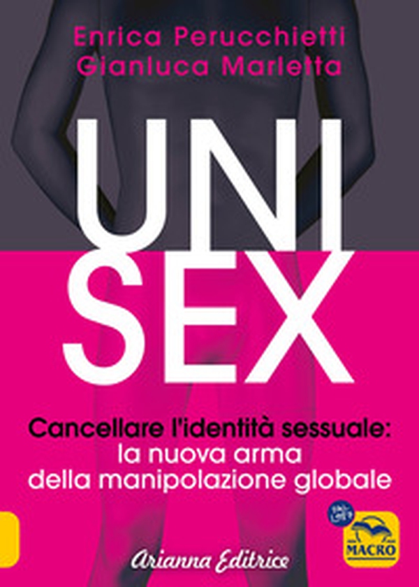 Unisex. Cancellare l'identità sessuale: la nuova arma della manipolazione globale - Librerie.coop Unisex. Cancellare l'identità sessuale: la nuova arma della manipolazione globale - Librerie.coop