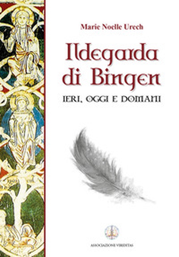 Ildegarda di Bingen. Ieri, oggi e domani - Librerie.coop Ildegarda di Bingen. Ieri, oggi e domani - Librerie.coop