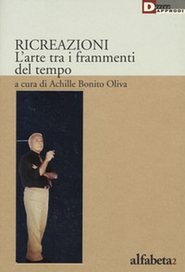 Ricreazione. L'arte tra i frammenti del tempo - Librerie.coop Ricreazione. L'arte tra i frammenti del tempo - Librerie.coop
