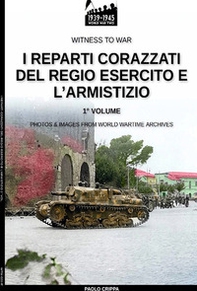 I reparti corazzati del Regio Esercito e l'Armistizio - Librerie.coop