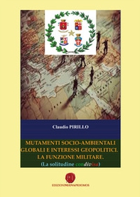 Mutamenti socio-ambientali globali e interessi geopolitici. La funzione militare (La solitudine condivisa) - Librerie.coop