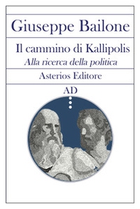 Il cammino di Kallipolis. Alla ricerca della politica - Librerie.coop Il cammino di Kallipolis. Alla ricerca della politica - Librerie.coop