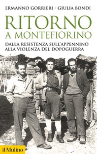 Ritorno a Montefiorino. Dalla Resistenza sull'Appennino alla violenza del dopoguerra - Librerie.coop