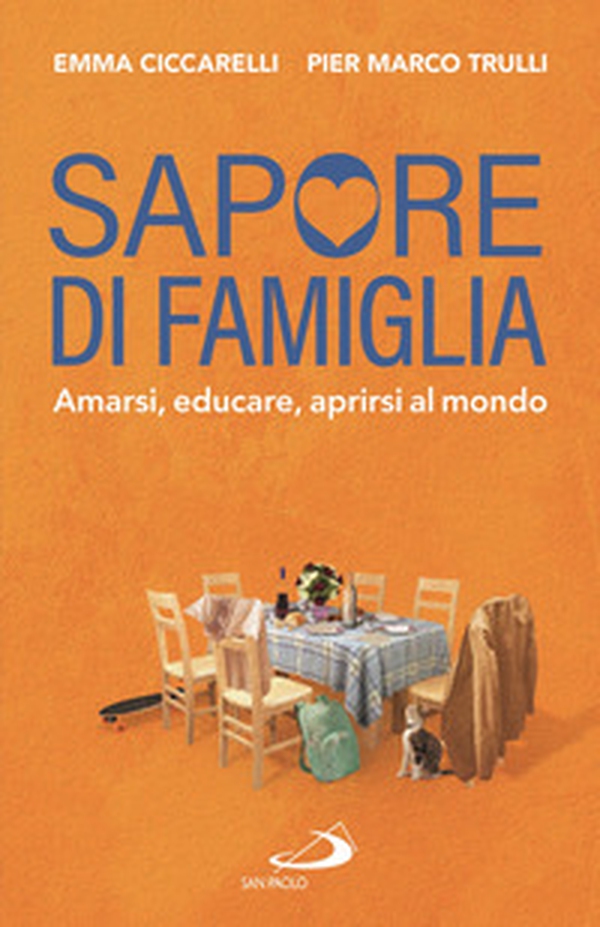 Sapore di famiglia. Amarsi, educare, aprirsi al mondo - Librerie.coop Sapore di famiglia. Amarsi, educare, aprirsi al mondo - Librerie.coop