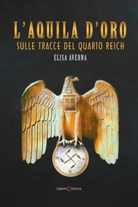 L'aquila d'oro. Sulle tracce del quarto Reich - Librerie.coop