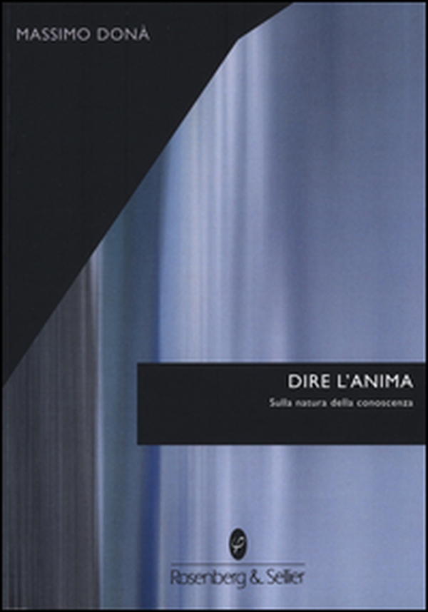 Dire l'anima. Sulla natura della conoscenza - Librerie.coop Dire l'anima. Sulla natura della conoscenza - Librerie.coop