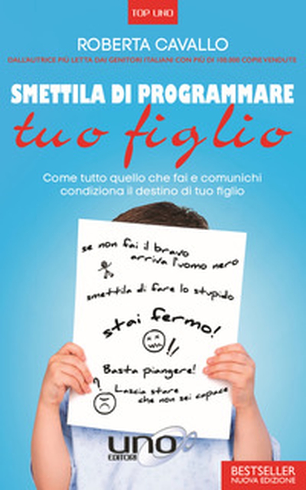 Smettila di programmare tuo figlio. Come tutto quello che fai e comunichi condiziona il destino di tuo figlio - Librerie.coop Smettila di programmare tuo figlio. Come tutto quello che fai e comunichi condiziona il destino di tuo figlio - Librerie.coop