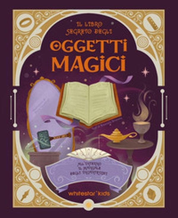 Il libro segreto degli oggetti magici - Librerie.coop
