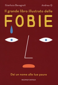 Il grande libro illustrato delle fobie. Dai un nome alle tue paure - Librerie.coop