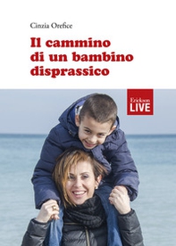 Il cammino di un bambino disprassico, Il - Librerie.coop