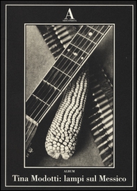 Tina Modotti: lampi sul Messico - Librerie.coop