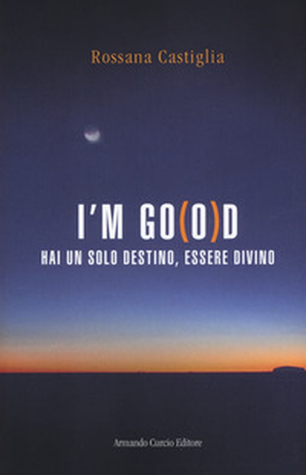 I'm go(o)d. Hai un solo destino, essere divino - Librerie.coop